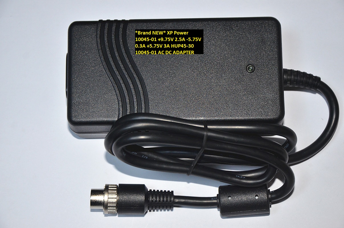 *Brand NEW* XP Power 10045-01 +9.75V 2.5A -5.75V 0.3A +5.75V 3A HUP45-30 10045-01 AC DC ADAPTER